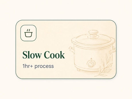 Slow Cook, 1 hour plus